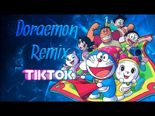 Remix Doraemon - Tiktok class=