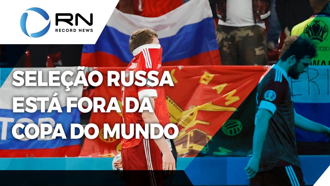 Fifa e Uefa suspendem times da Rússia por guerra na Ucrânia; seleção fica  fora da Copa