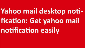 ✸✸✸Yahoo mail desktop notification: Get yahoo mail notification easily✸✸✸