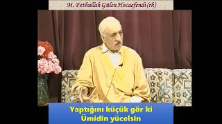 1995-05-11A3 SOHBET-5.KAT - Yaptığını küçük gör ki Ümidin yücelsin - M. F. Gülen Hocaefendi (rh)