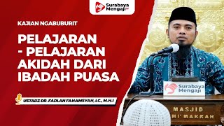 Pelajaran Akidah Dari Ibadah Puasa - Ustadz Dr. Fadlan Fahamsyah, Lc. M.H.I