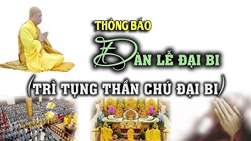 THÔNG BÁO ĐÀN LỄ ĐẠI BI VÀ GIẢNG CÔNG ĐỨC TRÌ CHÚ NIỆM PHẬT KHÔNG THỂ NGHĨ BÀN