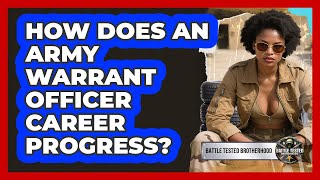How Does An Army Warrant Officer Career Progress? - Battle Tested Brotherhood