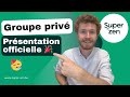 Présentation du Groupe privé de Super-zen