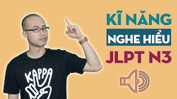 Kĩ năng nghe hiểu N3 JLPT || Kinh nghiệm nghe choukai N3 || 聴解N3の秘訣 || nghĩa samurai chan