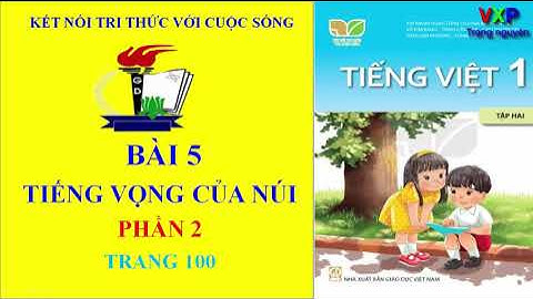 TV lớp 1 tập 2/TIẾNG VỌNG CỦA NÚI *Phần 2*Kết nối tri thức với cuộc sống.