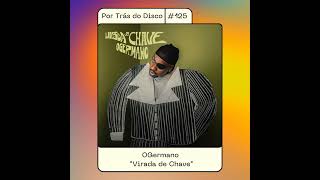 Por Trás do Disco #125 - OGermano: “Virada de Chave”