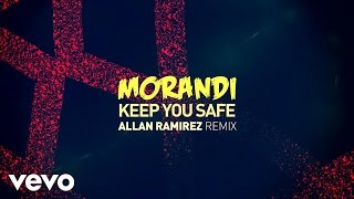 Morandi - Keep You Safe (Allan Ramirez Remix)