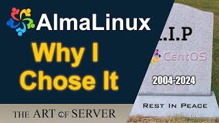 Why I'm choosing AlmaLinux | R.I.P. CentOS | Legacy LSI driver support