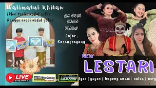 #LIVE CAMPURSARI NEW LESTARI - DALAM RANGKA TASYAKURAN KHITAN IQBAL & RANGGA ---- JAJAR KARANGRAYUNG