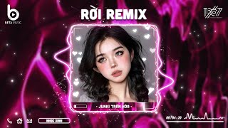 Rời Remix - Cơn Mưa Vội Vàng Chóng Qua | Nhạc Hot TikTok 2023 - Nhạc Trẻ Remix 2023