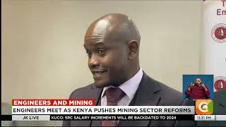 Celebrity Engineers convene as Kenya pushes mining sector reforms Wealth
