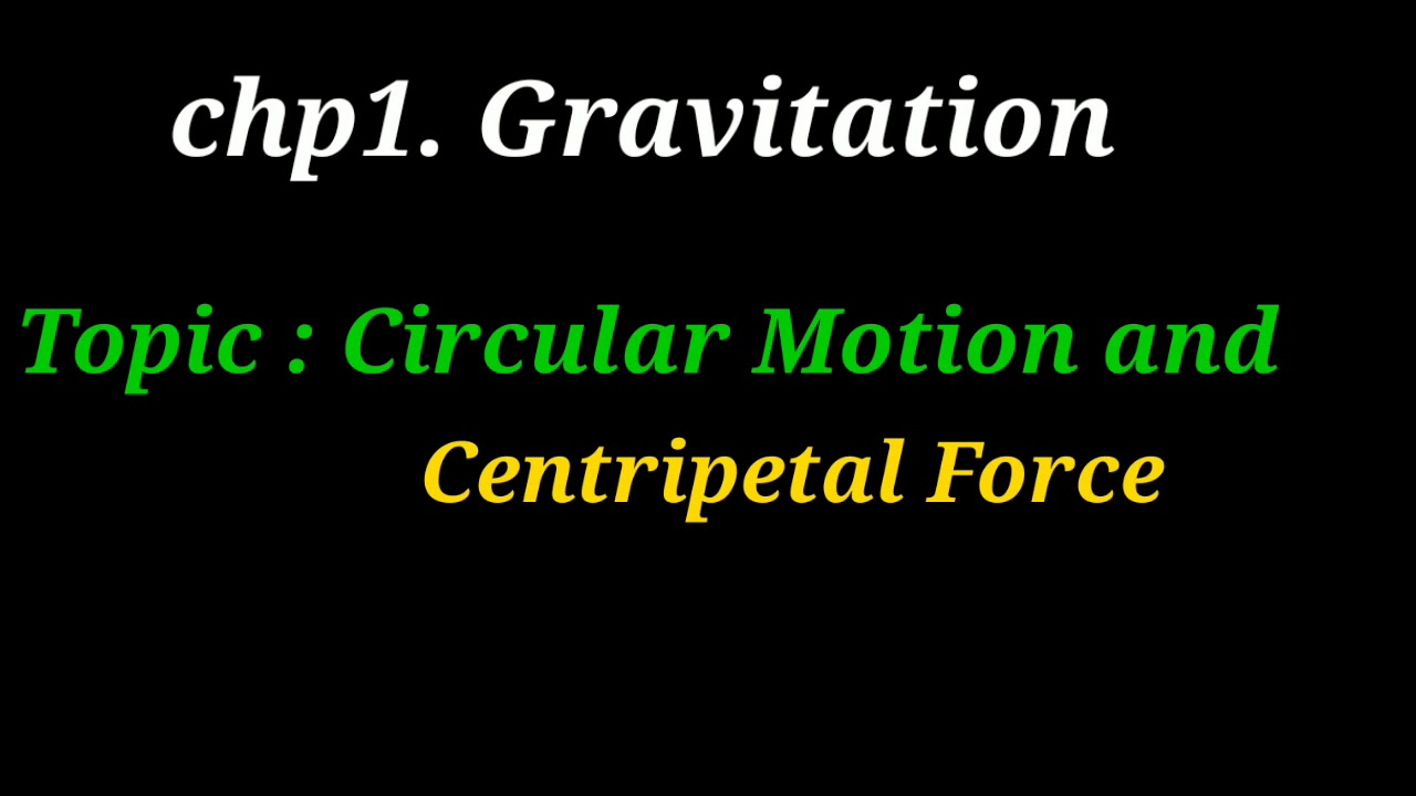 Chp 1 Gravitation 10 Th Std CIRCULAR MOTION AND CENTRIPETAL FORCE 