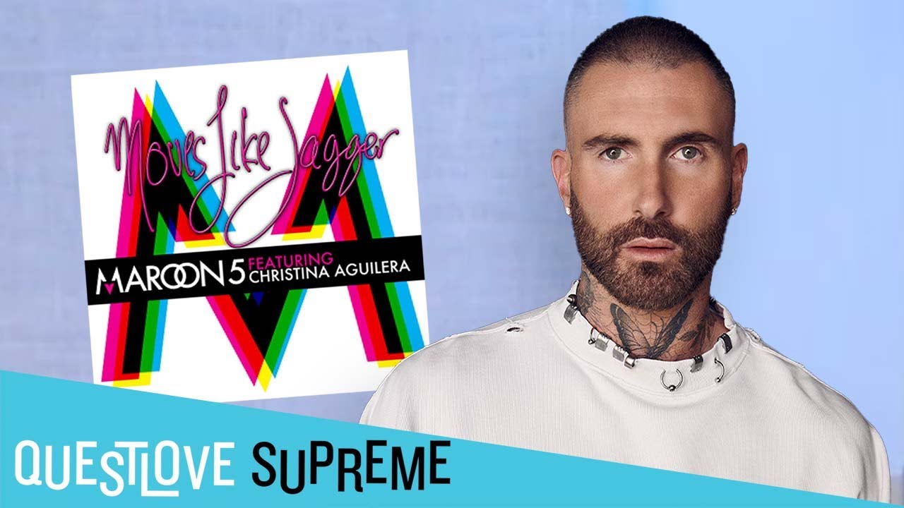 Adam Levine Reveals How Moves Like Jagger Was The Ultimate Risk | Questlove Supreme