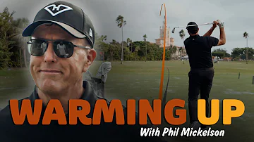 Warming Up with Phil Mickelson