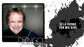 Si La Vieras Con Mis Ojos Dyango Versión Oficial 2020 Grandes Éxitos Edición Deluxe