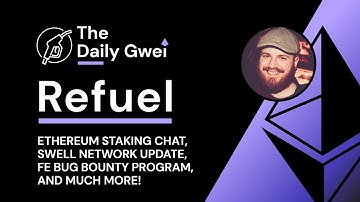 Ethereum staking chat, Swell Network update and more - The Daily Gwei Refuel #525 - Ethereum Updates