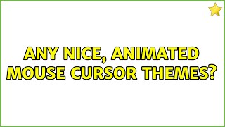 Ubuntu: Any nice, animated mouse cursor themes? Ubuntu: Any nice, animated mouse cursor themes?
