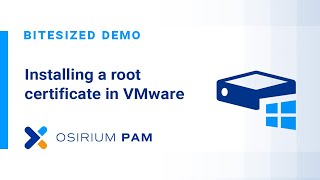 Installing root certificates in  VMware for Osirium PAM or any other virtual appliance