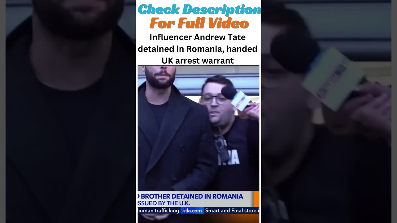 Influencer Andrew Tate detained in Romania, handed UK arrest warrant 