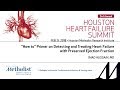 How to Detect and Treat Heart Failure with Preserved Ejection Fraction (IMAD HUSSAIN, MD)