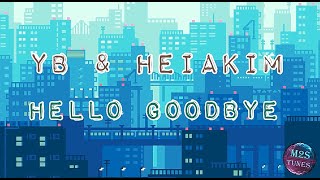 YB \& HEIAKIM - HELLO GOODBYE (LYRICS VIDEO)