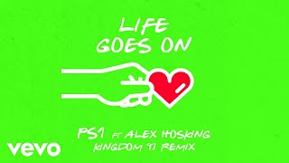 PS1 - Life Goes On (Kingdom 93 Remix - Official Audio) ft. Alex Hosking
