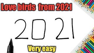 How to draw 2 (Love Birds) from 2021 । Draw birds use 2021 l Very easy drawing Step by step drawing.