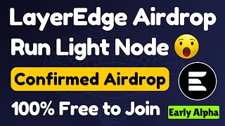 LayerEdge Airdrop 🎁| How to Run Light Node | 100% Free To Join
