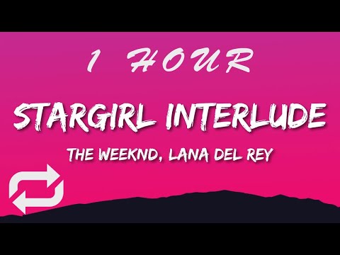 The Weeknd & Lana Del Rey - Stargirl Interlude (Lyrics) | 1 HOUR