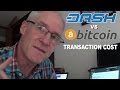 Dash Vs. Bitcoin - The Cost of a Transaction