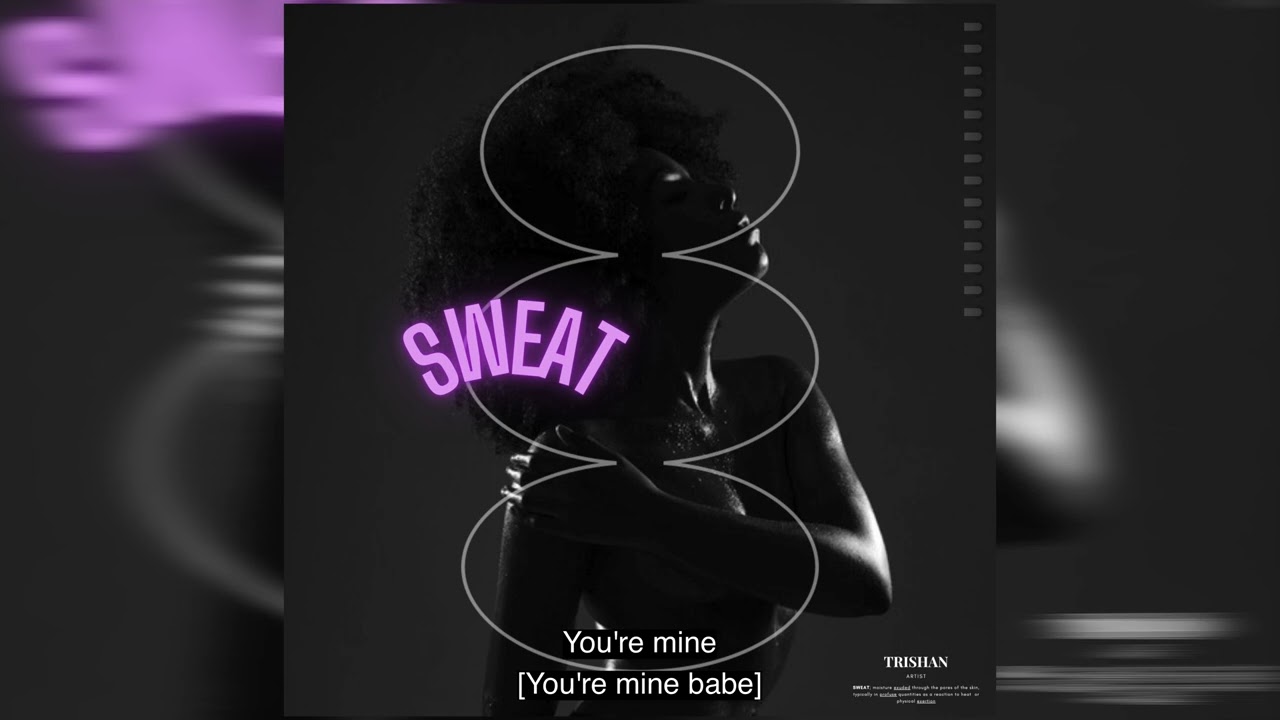 Watch Trishan - Sweat - (Lyric Video) on YouTube Watch Trishan - Sweat - (Lyric Video) on YouTube