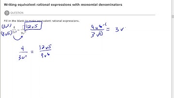 Writing equivalent rational expressions with monomial denominators