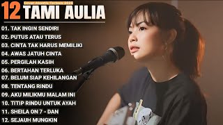 Tami Aulia Full Album - Tak Ingin Sendiri | Lagu Galau Viral Tiktok 2025