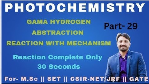 Gama Hydrogen Abstraction Reaction || Photochemistry Reaction ||  M.Sc, SET, CSIR-NET/JRF And GATE 