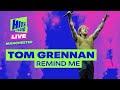 Tom Grennan - Remind Me | Hits Radio Live