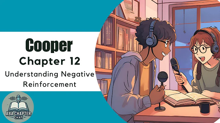 ABA Chapter Chat: Cooper Ch. 12 Podcast | Understanding Negative Reinforcement in ABA