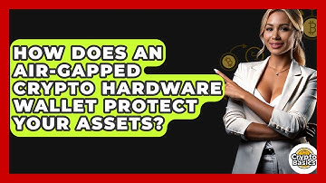 How Does An Air-gapped Crypto Hardware Wallet Protect Your Assets? - CryptoBasics360.com