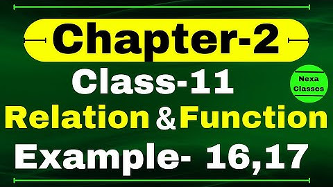 Example 16,17 Chapter 2 Class 11 Math | Relation and Function Examples Class 11 Math | CBSE NCERT