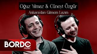 Oğuz Yılmaz Feat Cüneyt Özgür - Ankaradan Gitmem Lazım I 