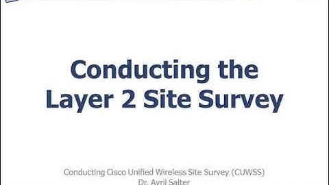 Lesson 13.1 -- Conducting the Layer 2 Site Survey