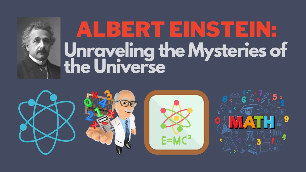 Albert Einstein: Unraveling the Mysteries of the Universe - YouTube