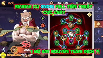 Huyền Thoại Nhẫn Giả - Review Cụ ONOKI Full Tiên Thuật Cực Cháy, 1 Nộ Bay Nguyên Team Địch ?!