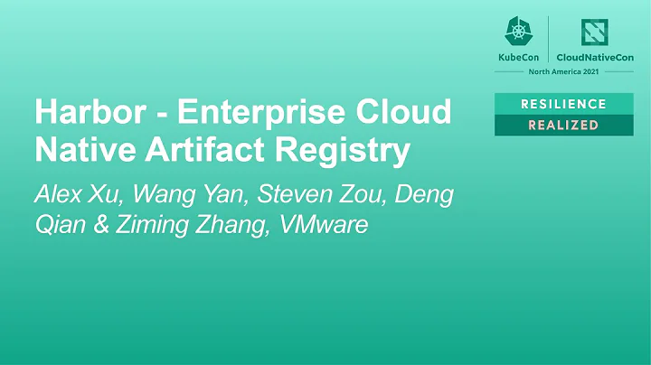 Harbor - Enterprise Cloud Native Artifact... Alex Xu, Wang Yan, Steven Zou, Deng Qian & Ziming Zhang - DayDayNews