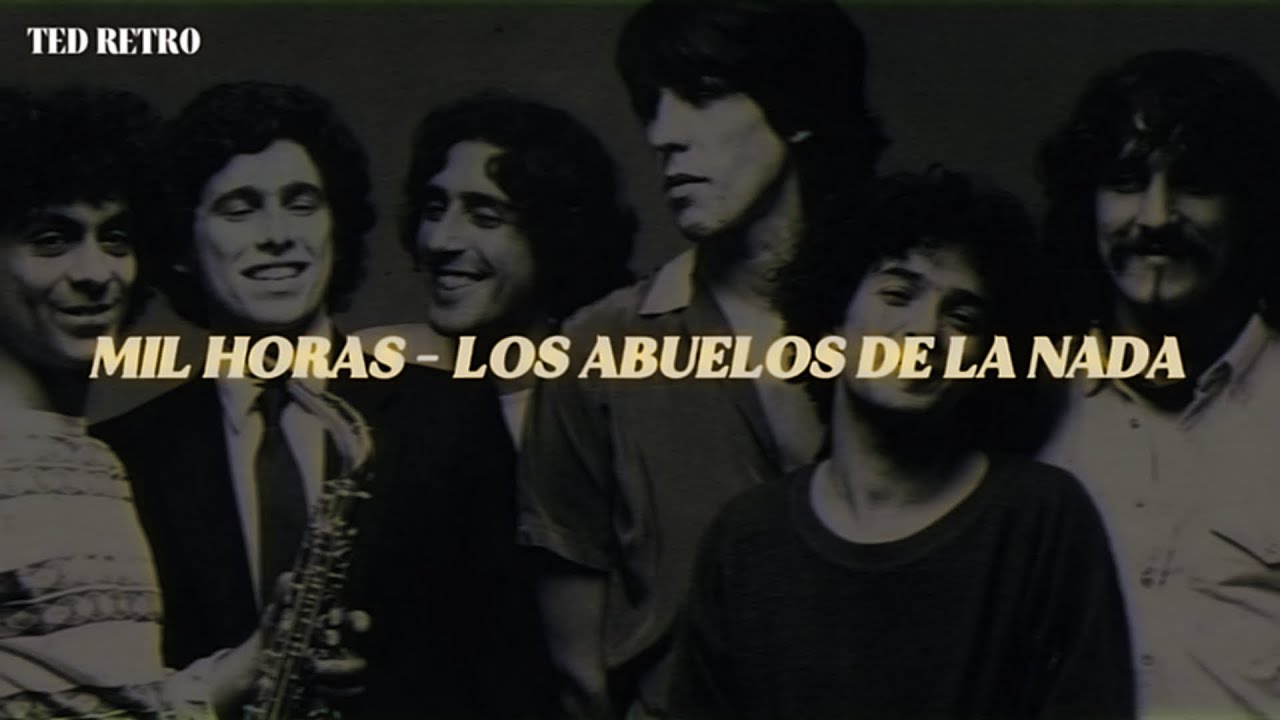 Los Abuelos De La Nada - Mil Horas (Letra/Lyrics)