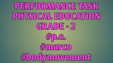 PERFORMANCE TASK PHYSICAL EDUCATION GRADE - 2 #p.e. #bodymovement #marco