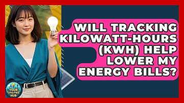 Will Tracking Kilowatt-Hours (kWh) Help Lower My Energy Bills? - Your Utilities Hub