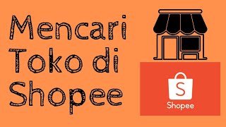 Cara Mencari Toko di Aplikasi Shopee