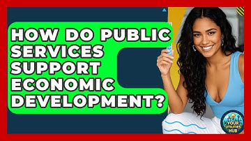How Do Public Services Support Economic Development? - Your Utilities Hub