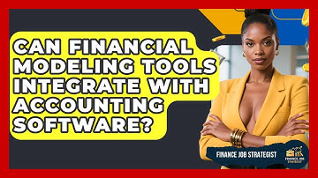 Can Financial Modeling Tools Integrate With Accounting Software? - Finance Job Strategist